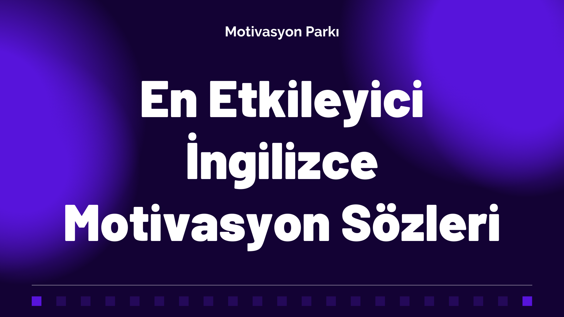 En Etkileyici İngilizce Motivasyon Sözleri