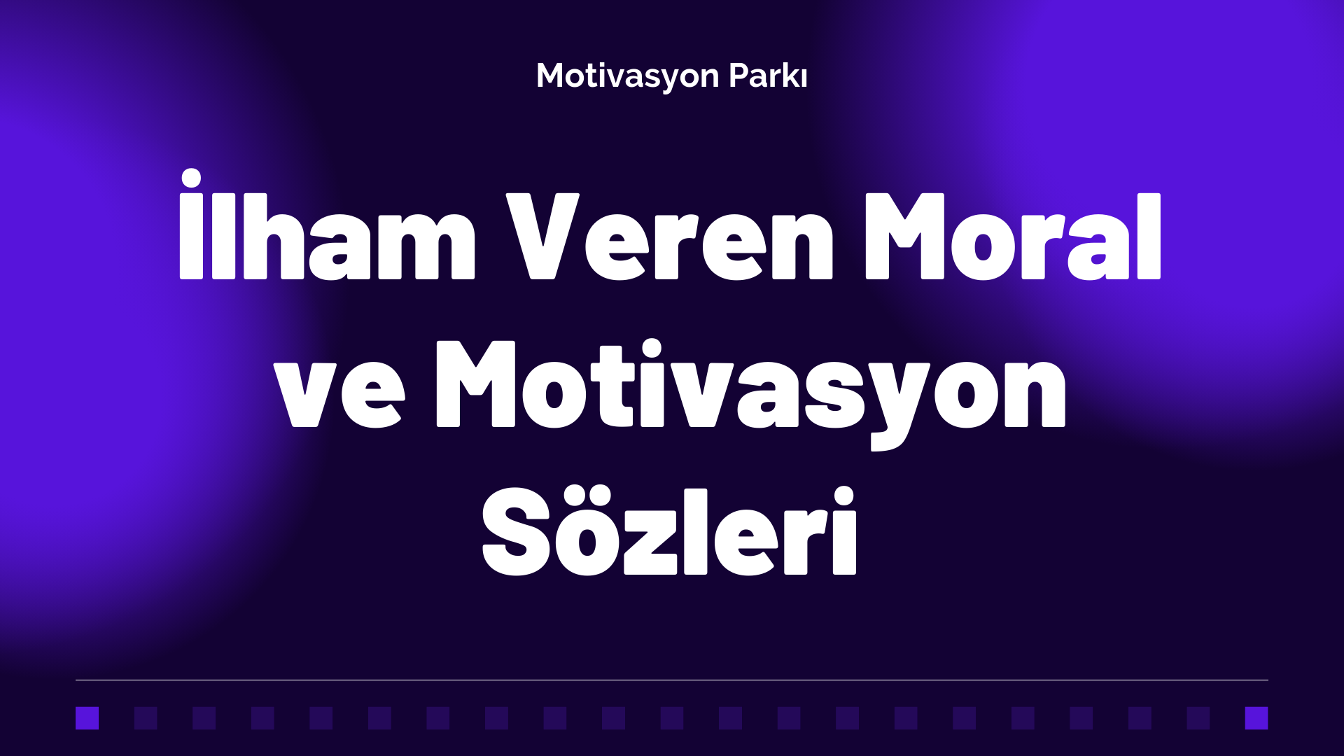 İlham Veren Moral ve Motivasyon Sözleri