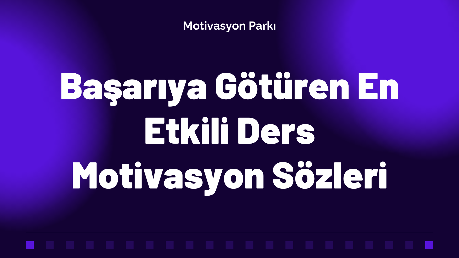 Başarıya Götüren En Etkili Ders Motivasyon Sözleri