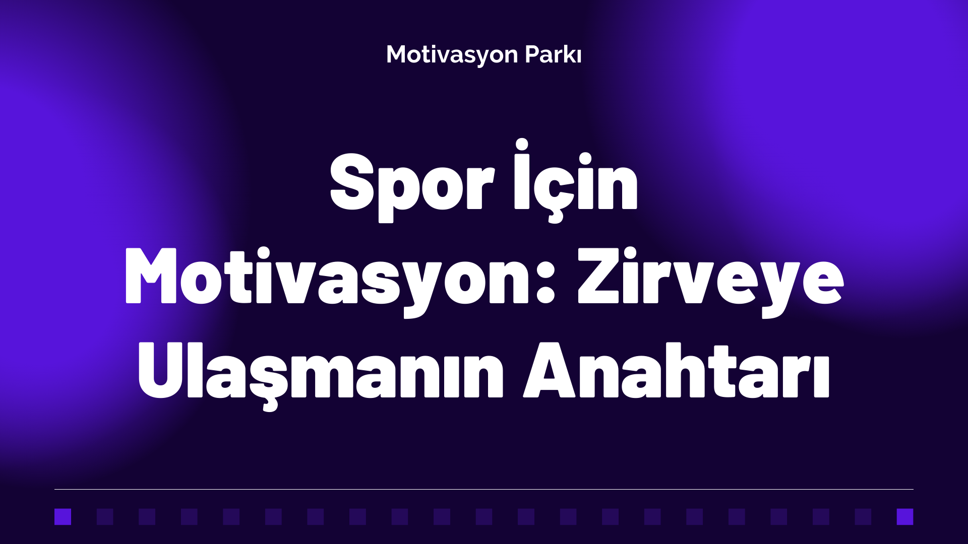 Spor İçin Motivasyon: Zirveye Ulaşmanın Anahtarı