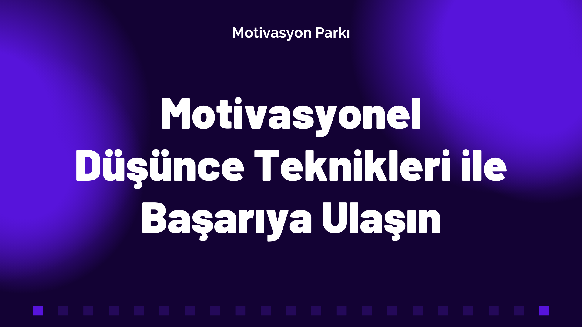 Motivasyonel Düşünce Teknikleri ile Başarıya Ulaşın