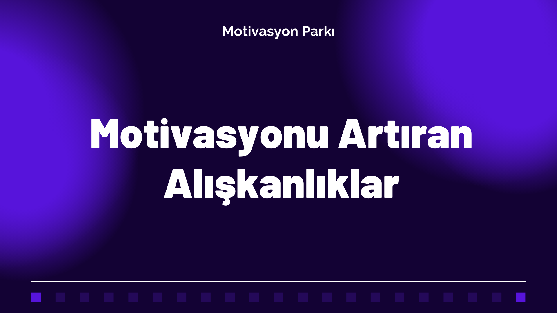 Motivasyonu Artıran Alışkanlıklar